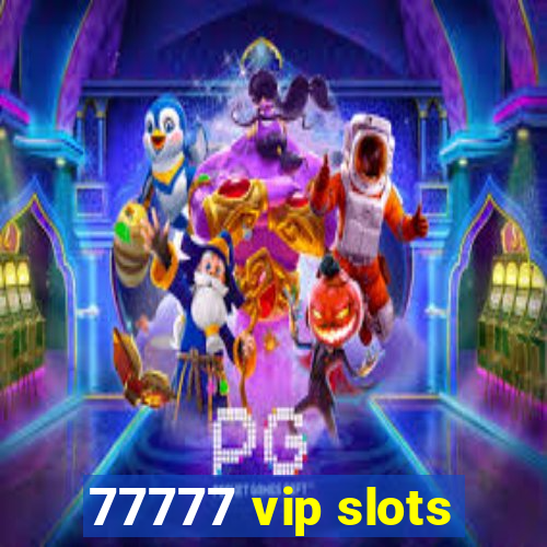 77777 vip slots